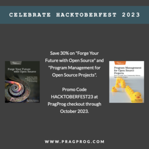 Covers of "Forge Your Future With Open Source" and "Program Management for Open Source Projects". Save 30% when you use promo code Hacktoberfest23 at checkout on pragprog.com